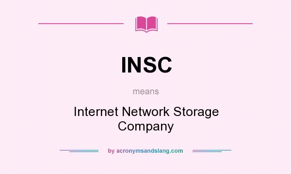 What does INSC mean? It stands for Internet Network Storage Company
