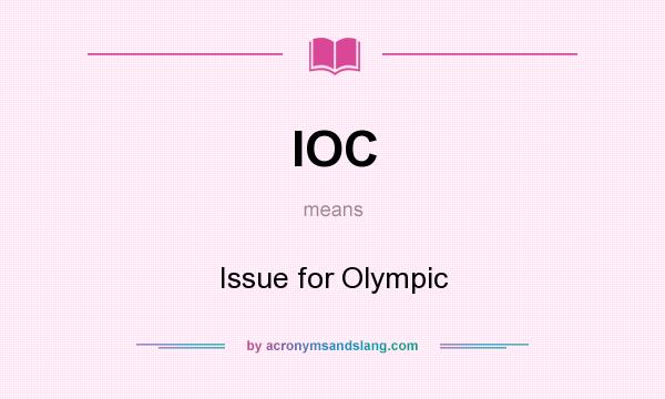 What does IOC mean? It stands for Issue for Olympic