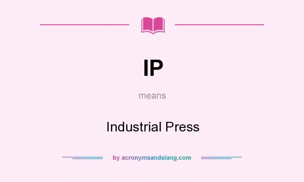 What does IP mean? It stands for Industrial Press