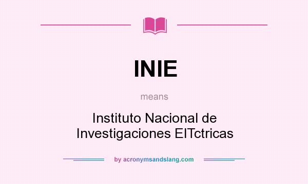 What does INIE mean? It stands for Instituto Nacional de Investigaciones ElTctricas
