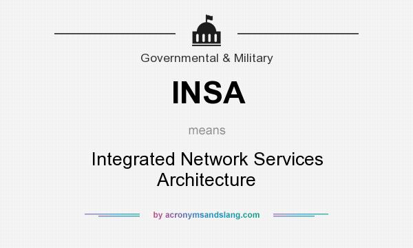 What does INSA mean? It stands for Integrated Network Services Architecture