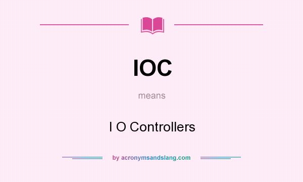 What does IOC mean? It stands for I O Controllers