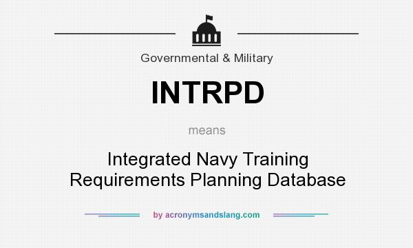 What does INTRPD mean? It stands for Integrated Navy Training Requirements Planning Database