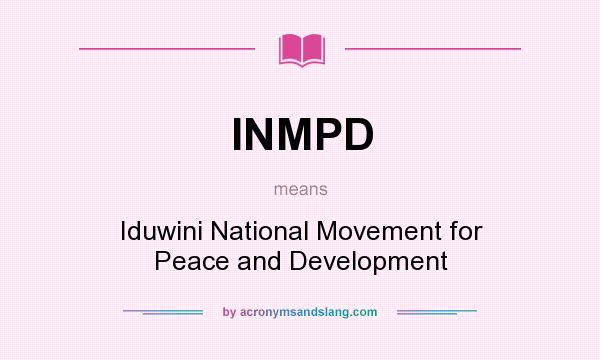 What does INMPD mean? It stands for Iduwini National Movement for Peace and Development