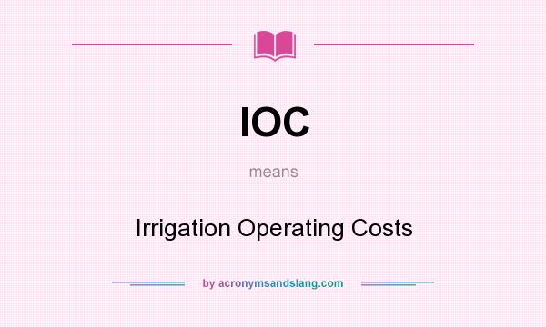 What does IOC mean? It stands for Irrigation Operating Costs