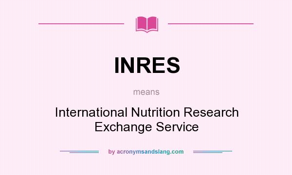 What does INRES mean? It stands for International Nutrition Research Exchange Service