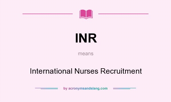 What does INR mean? It stands for International Nurses Recruitment