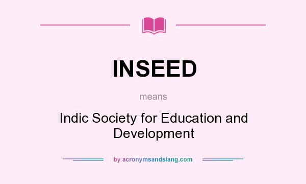 What does INSEED mean? It stands for Indic Society for Education and Development