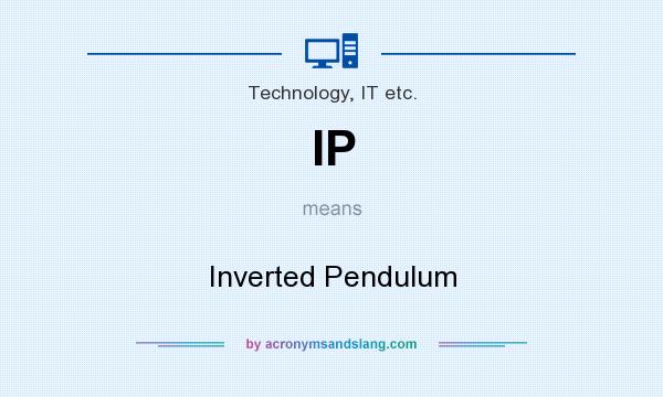 What does IP mean? It stands for Inverted Pendulum