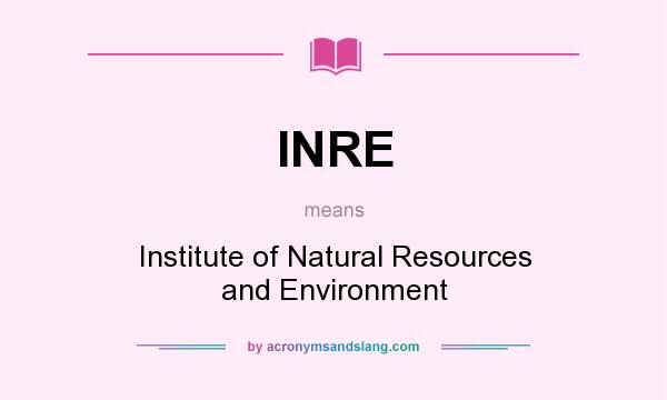 What does INRE mean? It stands for Institute of Natural Resources and Environment