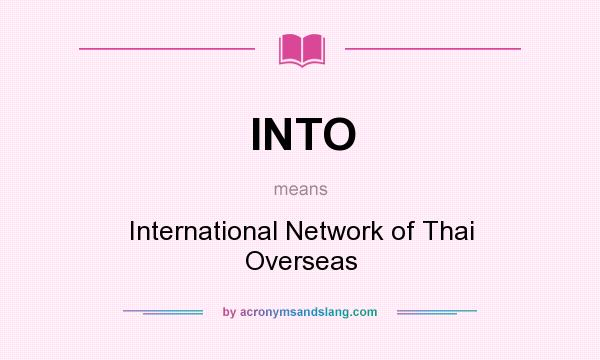 What does INTO mean? It stands for International Network of Thai Overseas