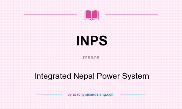 What does INPS mean? It stands for Integrated Nepal Power System