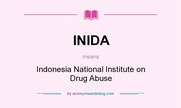What does INIDA mean? It stands for Indonesia National Institute on Drug Abuse