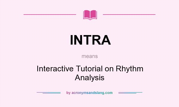 What does INTRA mean? It stands for Interactive Tutorial on Rhythm Analysis