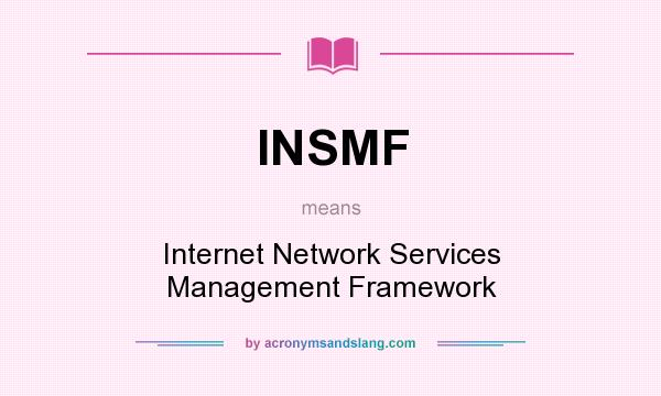 What does INSMF mean? It stands for Internet Network Services Management Framework