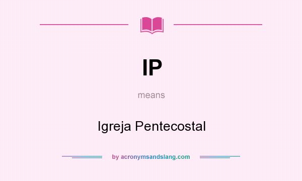 What does IP mean? It stands for Igreja Pentecostal