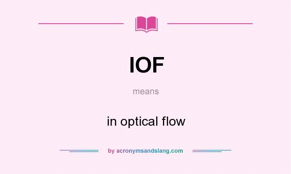 What does IOF mean? It stands for in optical flow