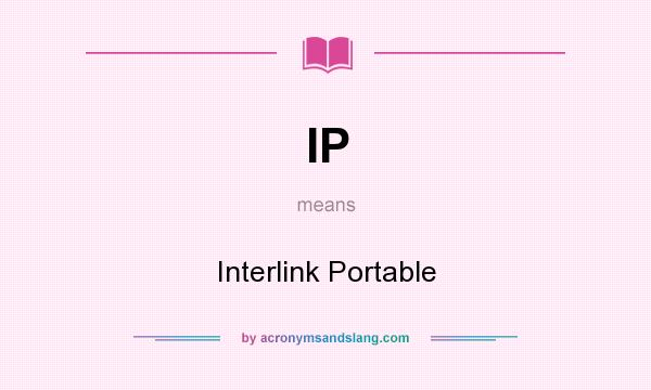 What does IP mean? It stands for Interlink Portable