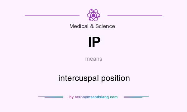 What does IP mean? It stands for intercuspal position