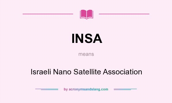What does INSA mean? It stands for Israeli Nano Satellite Association