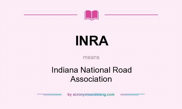 What does INRA mean? It stands for Indiana National Road Association