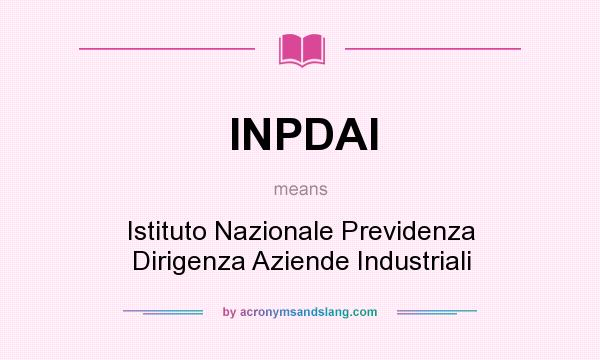 What does INPDAI mean? It stands for Istituto Nazionale Previdenza Dirigenza Aziende Industriali
