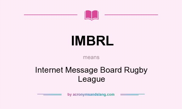 What does IMBRL mean? It stands for Internet Message Board Rugby League