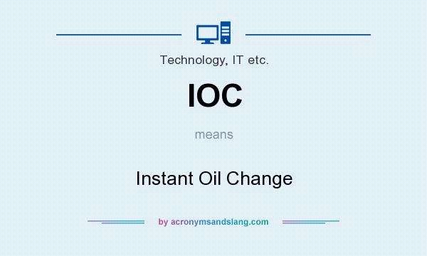 What does IOC mean? It stands for Instant Oil Change