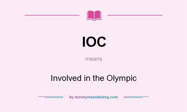 What does IOC mean? It stands for Involved in the Olympic