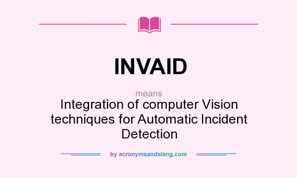 What does INVAID mean? It stands for Integration of computer Vision techniques for Automatic Incident Detection