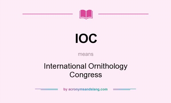 What does IOC mean? It stands for International Ornithology Congress