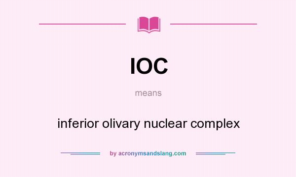 What does IOC mean? It stands for inferior olivary nuclear complex