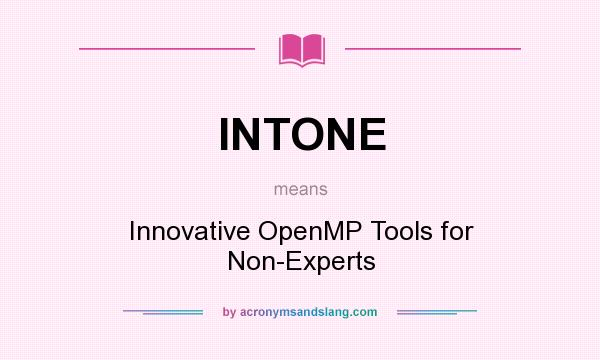 What does INTONE mean? It stands for Innovative OpenMP Tools for Non-Experts