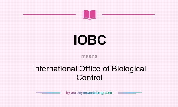 What does IOBC mean? It stands for International Office of Biological Control