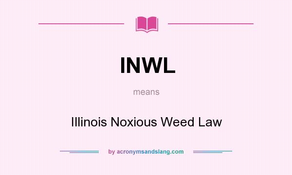 What does INWL mean? It stands for Illinois Noxious Weed Law