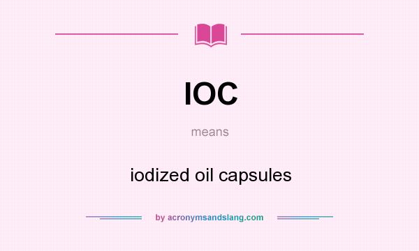 What does IOC mean? It stands for iodized oil capsules
