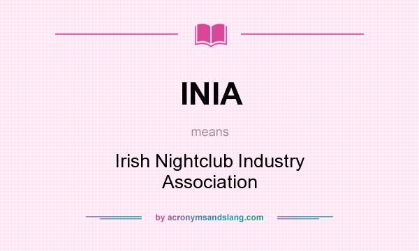What does INIA mean? It stands for Irish Nightclub Industry Association