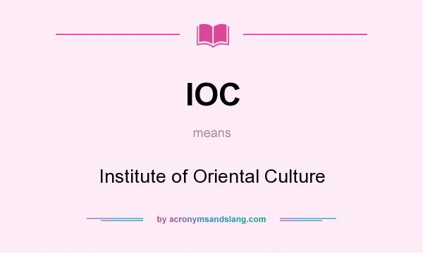 What does IOC mean? It stands for Institute of Oriental Culture