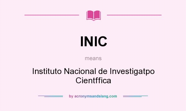 What does INIC mean? It stands for Instituto Nacional de Investigatpo Cientffica