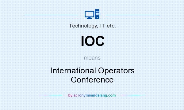 What does IOC mean? It stands for International Operators Conference