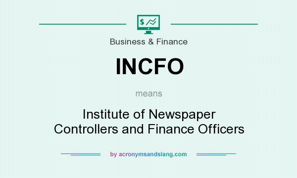 What does INCFO mean? It stands for Institute of Newspaper Controllers and Finance Officers