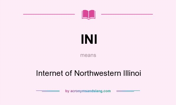 What does INI mean? It stands for Internet of Northwestern Illinoi