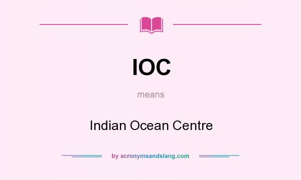 What does IOC mean? It stands for Indian Ocean Centre