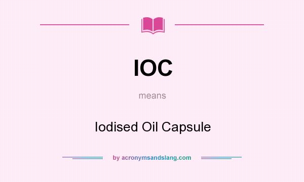 What does IOC mean? It stands for Iodised Oil Capsule
