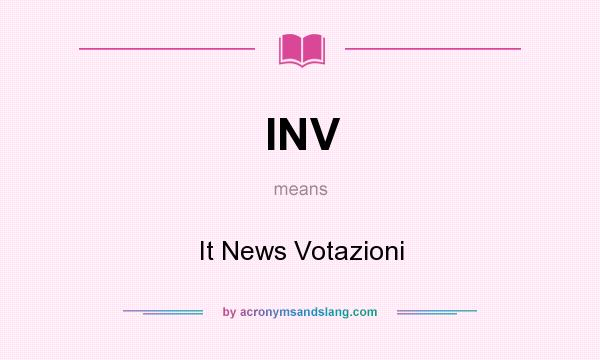 What does INV mean? It stands for It News Votazioni