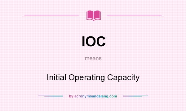 What does IOC mean? It stands for Initial Operating Capacity