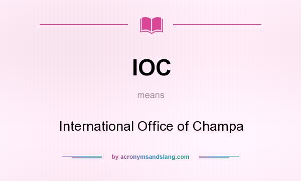 What does IOC mean? It stands for International Office of Champa