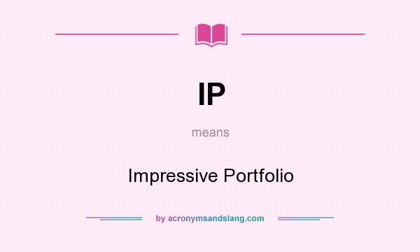 What does IP mean? It stands for Impressive Portfolio
