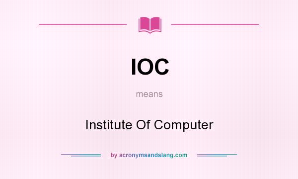 What does IOC mean? It stands for Institute Of Computer