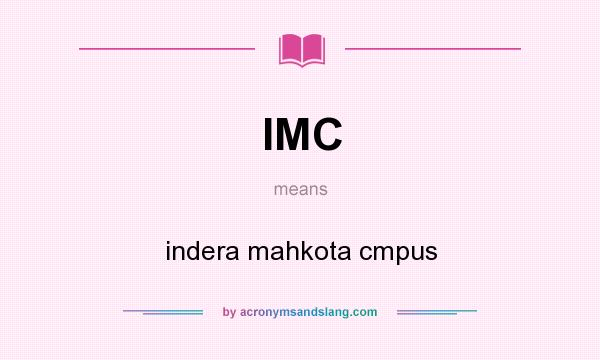 What does IMC mean? It stands for indera mahkota cmpus